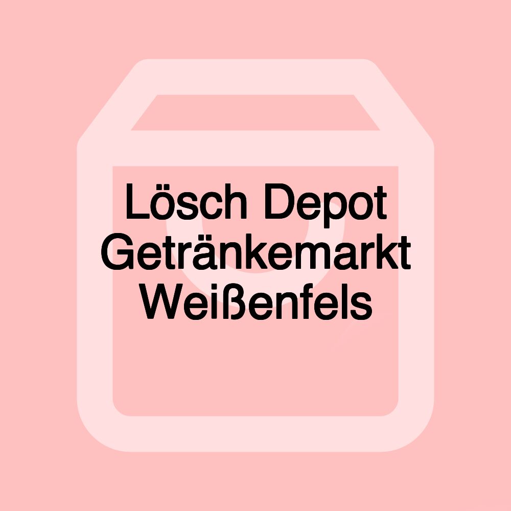 Lösch Depot Getränkemarkt Weißenfels