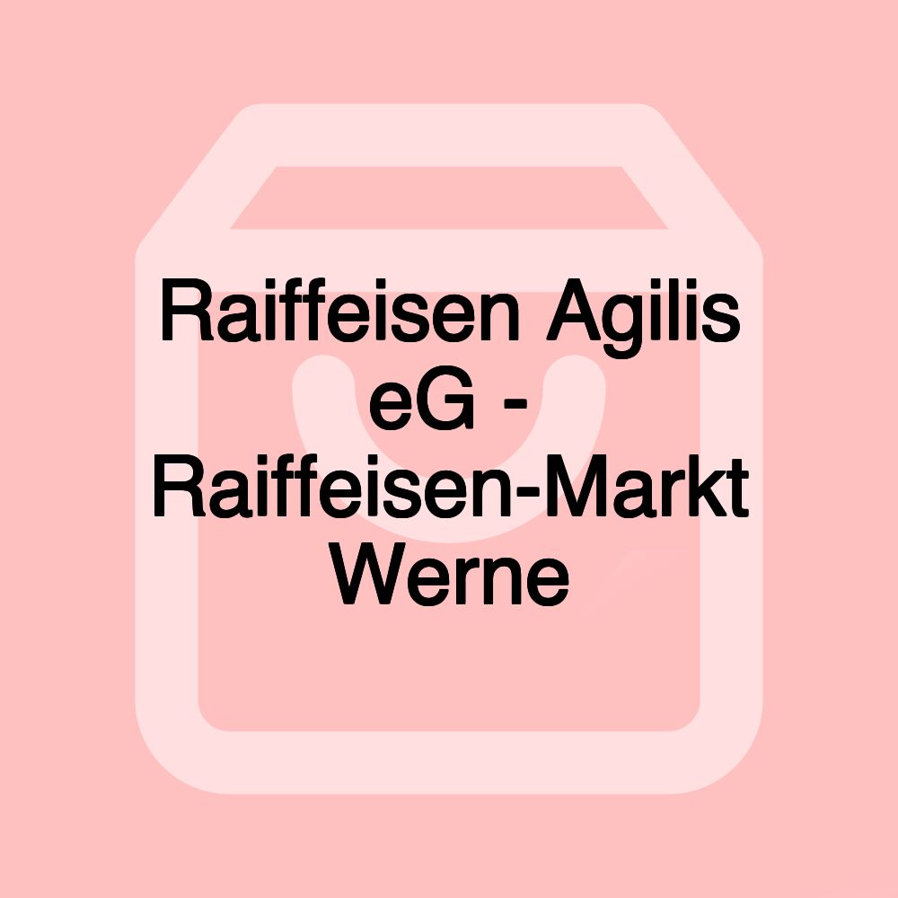 Raiffeisen Agilis eG - Raiffeisen-Markt Werne