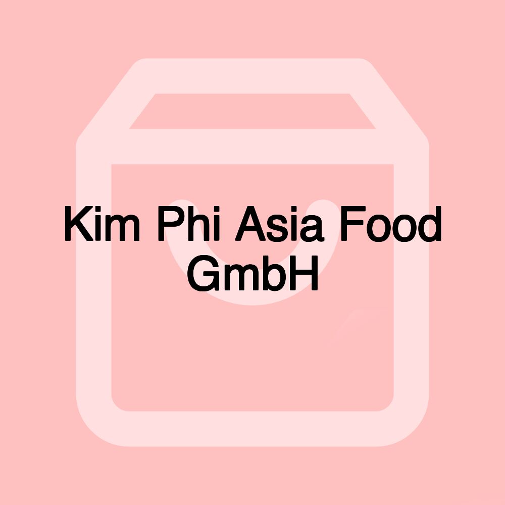 Kim Phi Asia Food GmbH