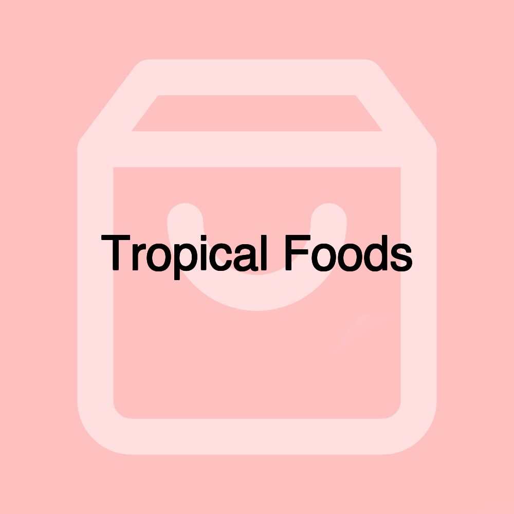 Tropical Foods