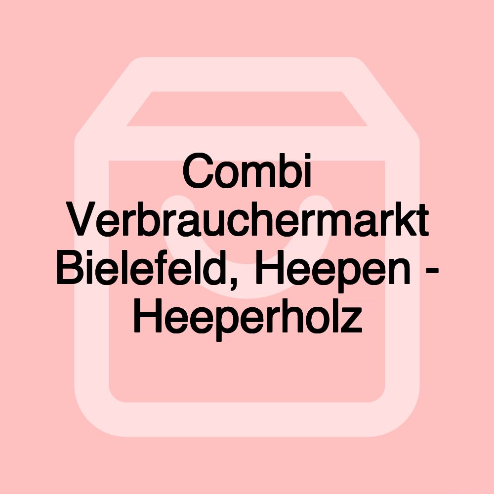 Combi Verbrauchermarkt Bielefeld, Heepen - Heeperholz