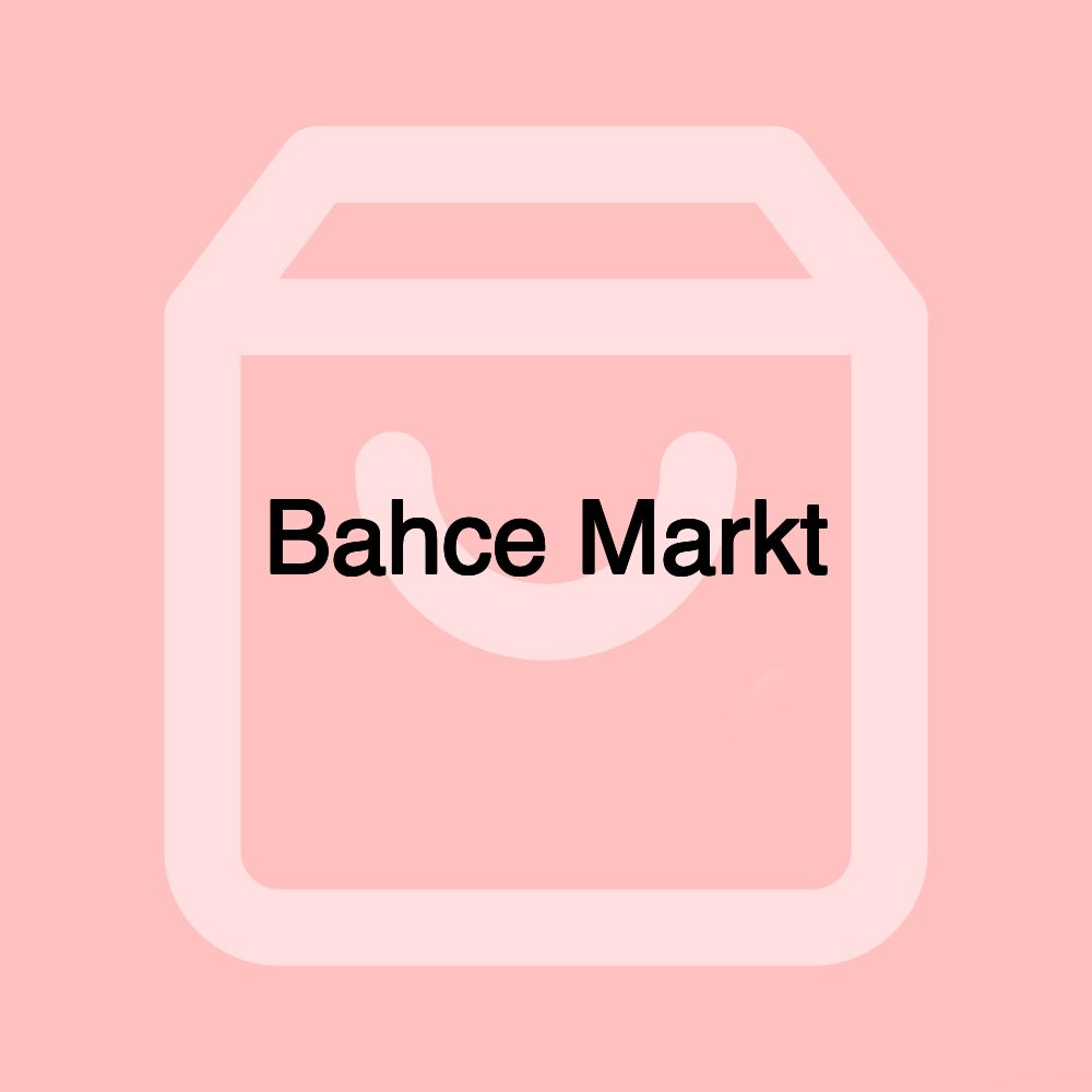Bahce Markt