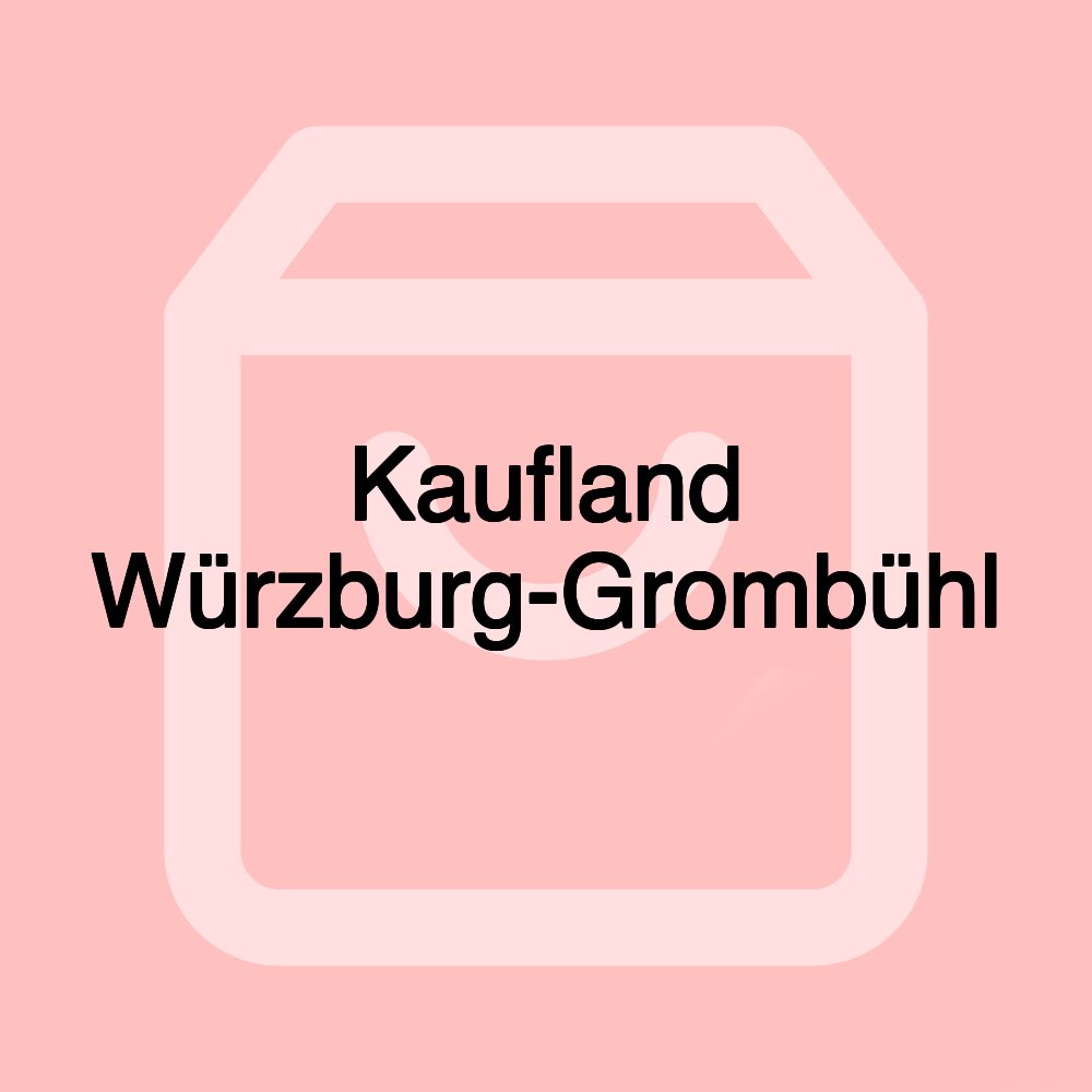 Kaufland Würzburg-Grombühl