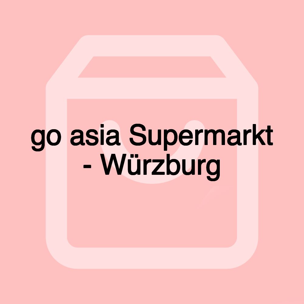 go asia Supermarkt - Würzburg