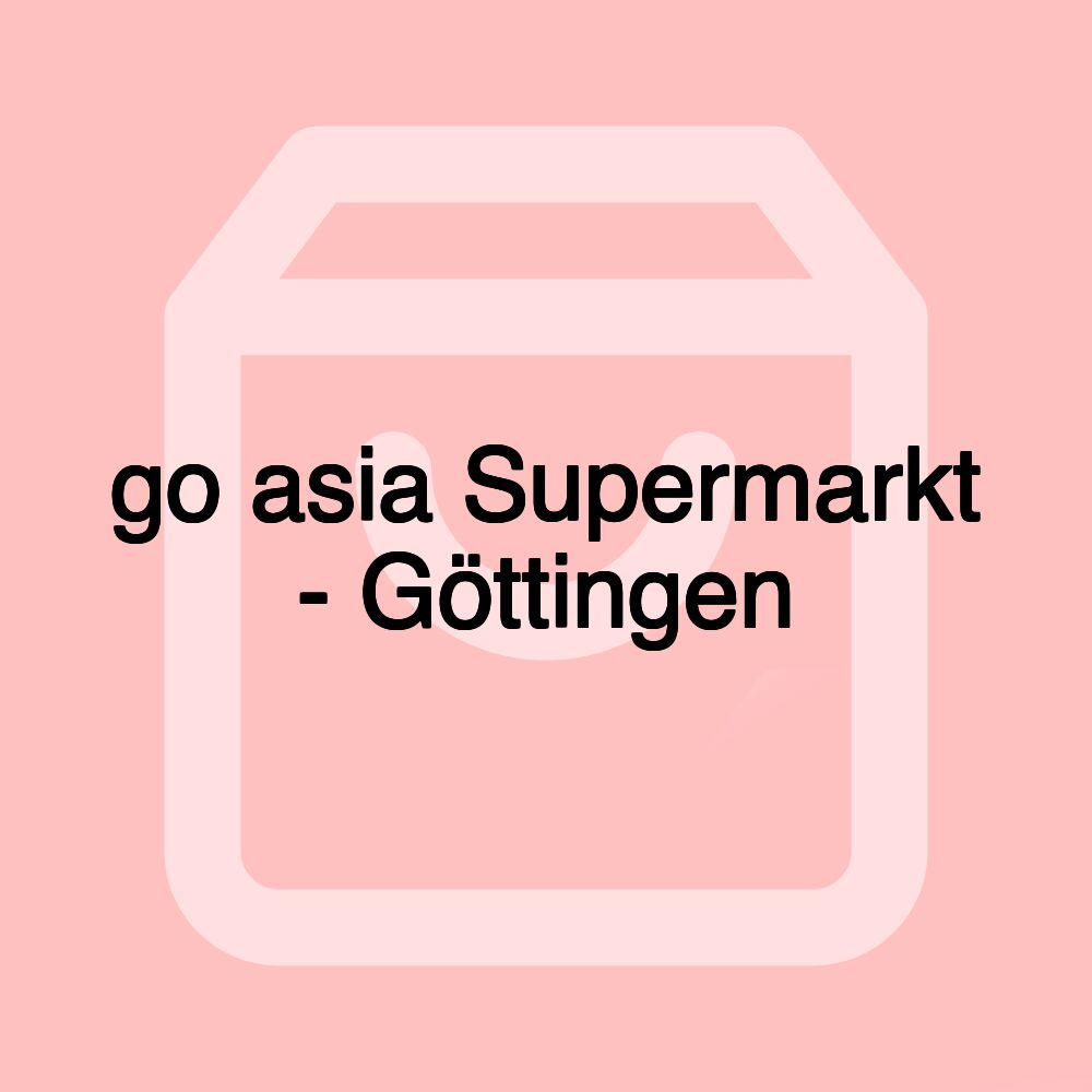 go asia Supermarkt - Göttingen
