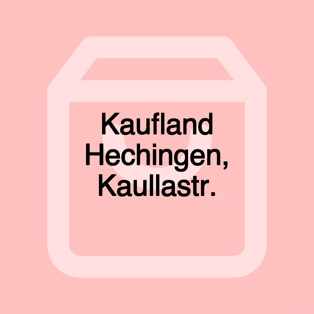 Kaufland Hechingen, Kaullastr.