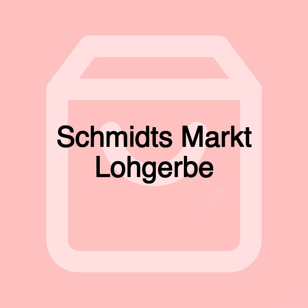 Schmidts Markt Lohgerbe