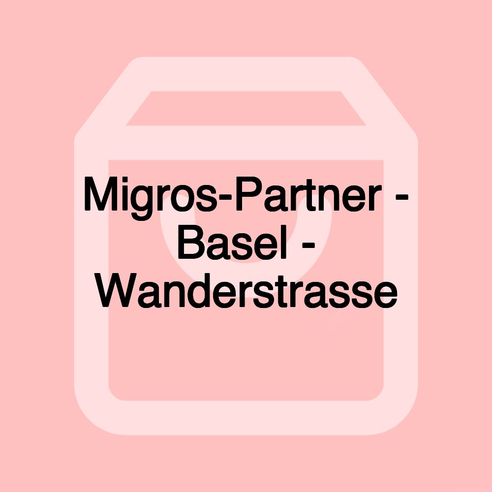 Migros-Partner - Basel - Wanderstrasse