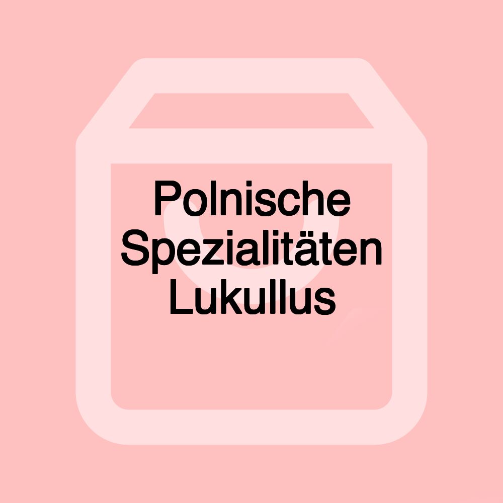 Polnische Spezialitäten Lukullus