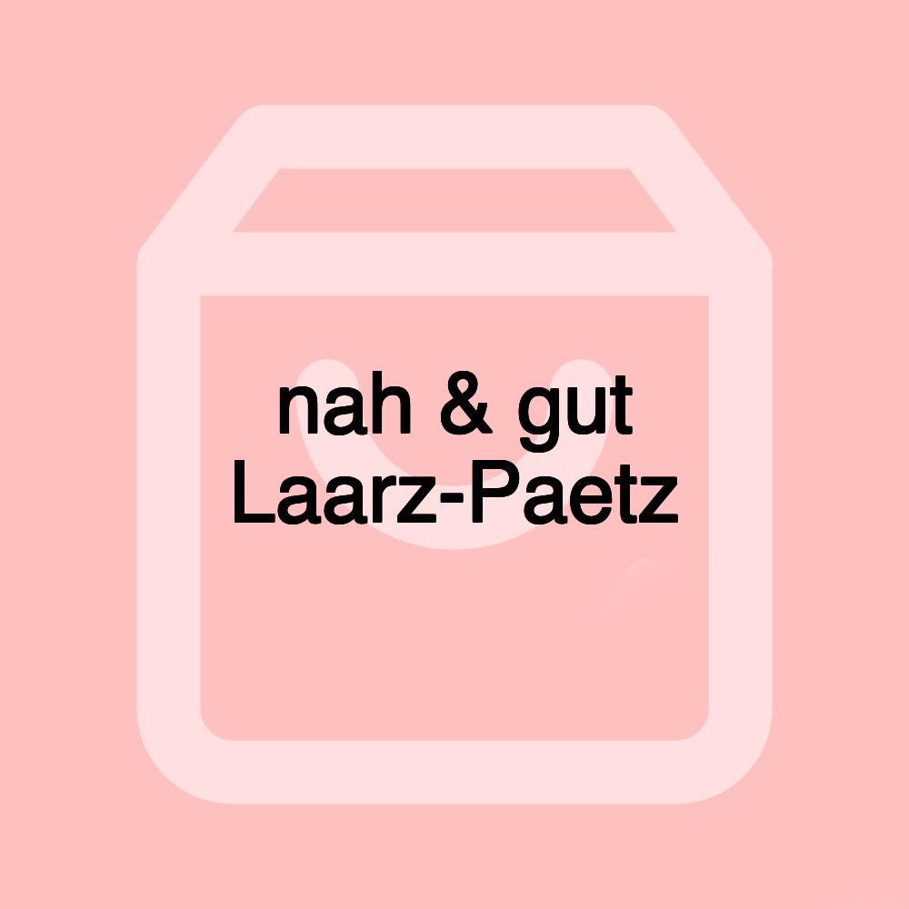 nah & gut Laarz-Paetz