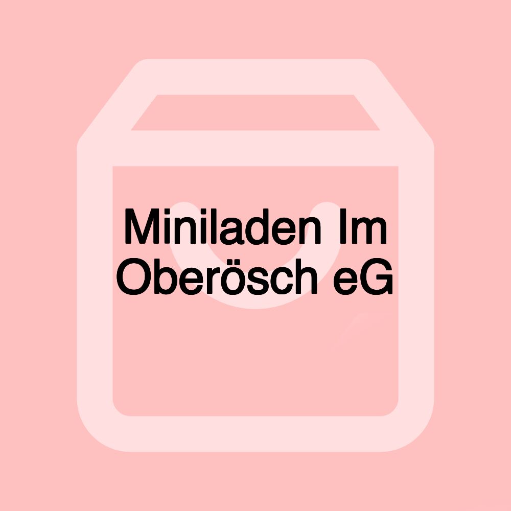 Miniladen Im Oberösch eG