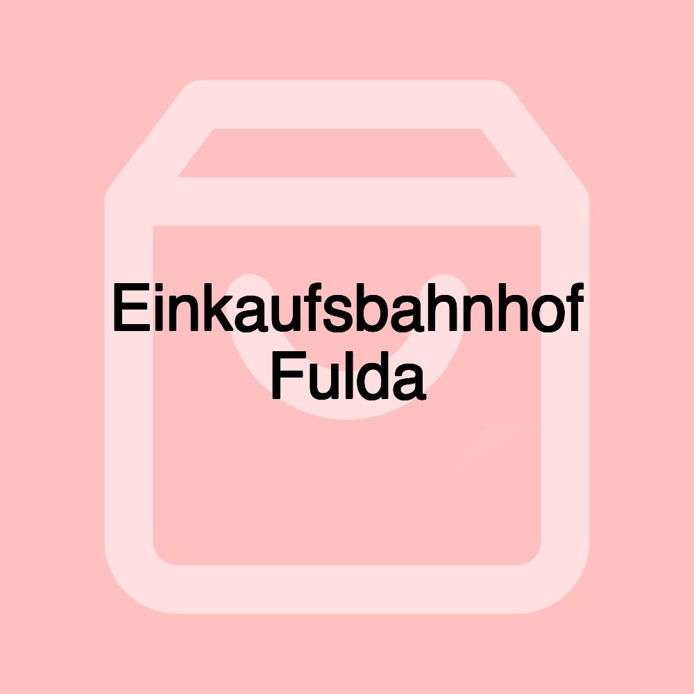Einkaufsbahnhof Fulda