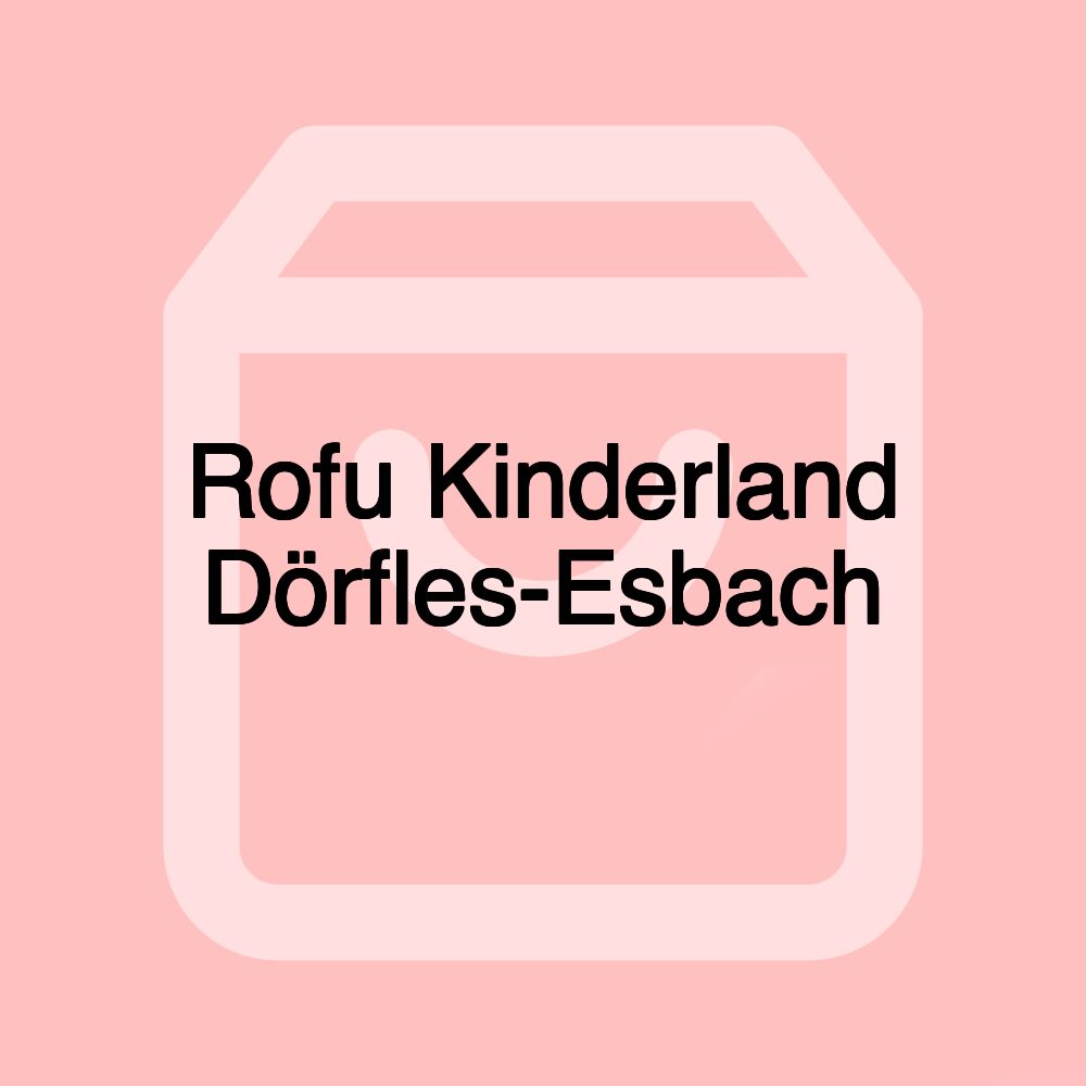 Rofu Kinderland Dörfles-Esbach