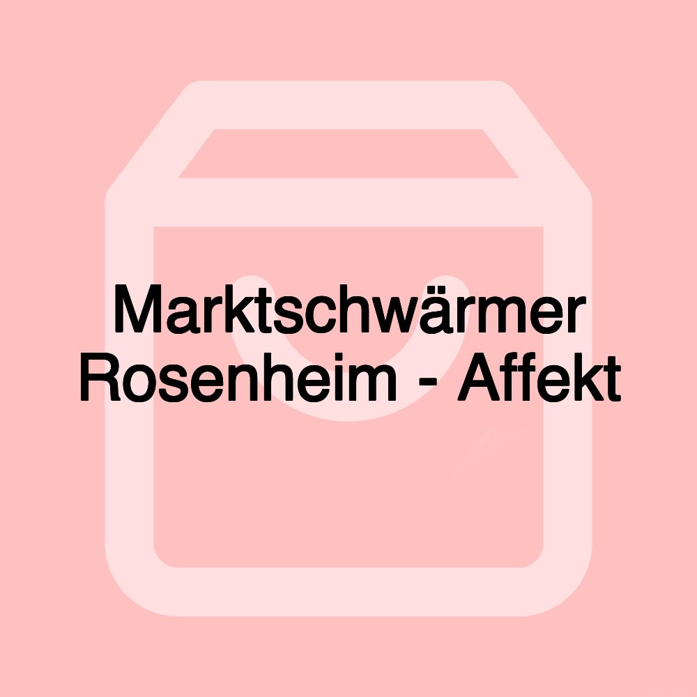 Marktschwärmer Rosenheim - Affekt