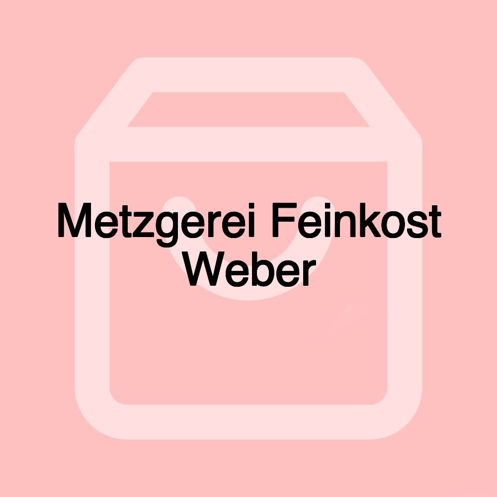 Metzgerei Feinkost Weber