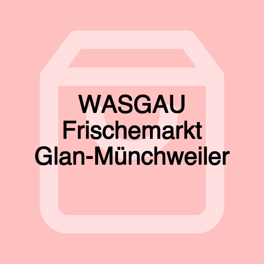 WASGAU Frischemarkt Glan-Münchweiler