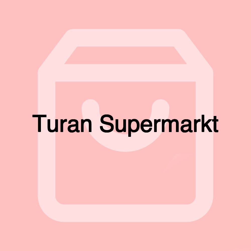 Turan Supermarkt