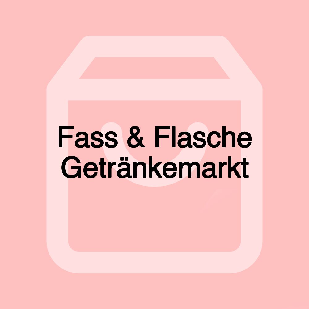 Fass & Flasche Getränkemarkt