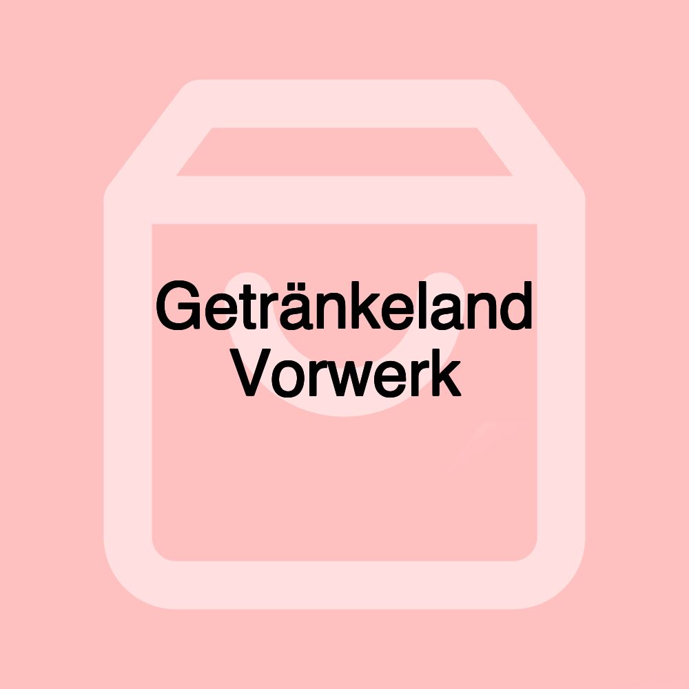 Getränkeland Vorwerk