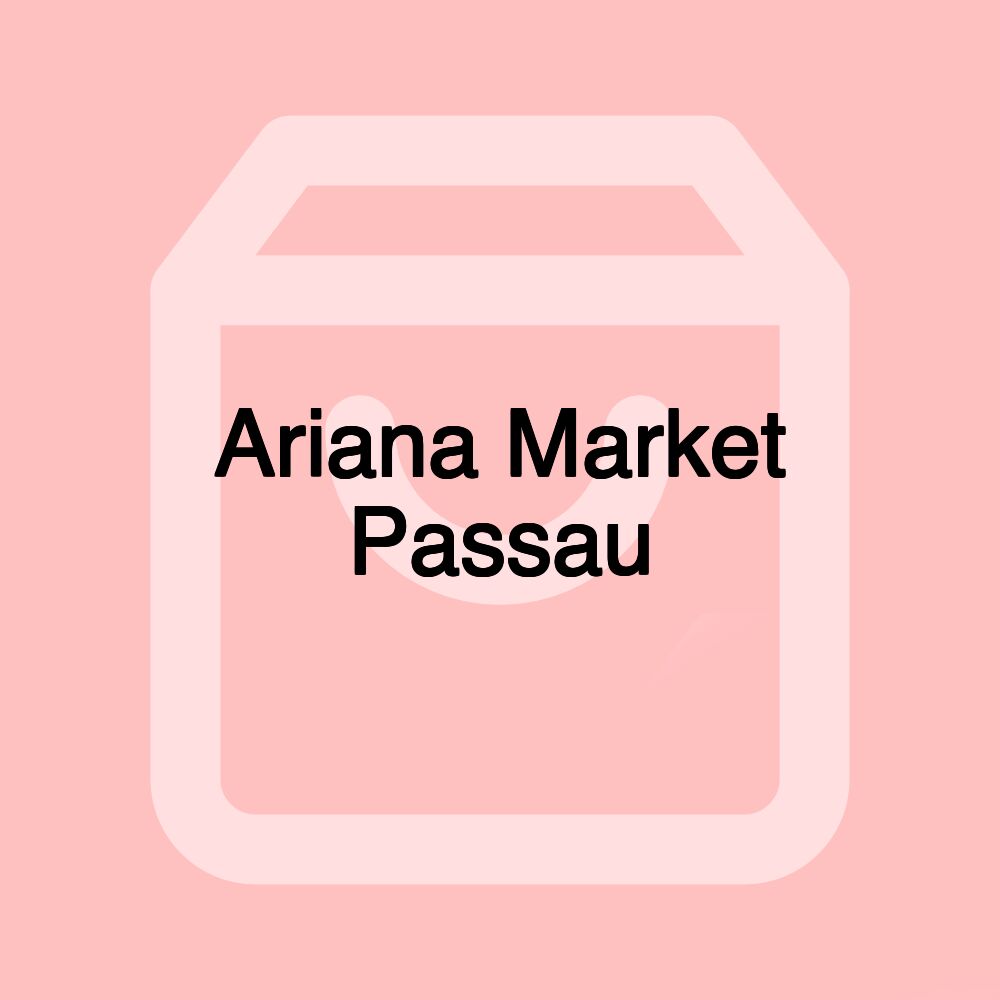 Ariana Market Passau