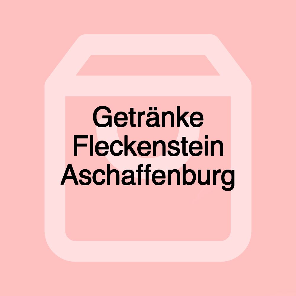Getränke Fleckenstein Aschaffenburg