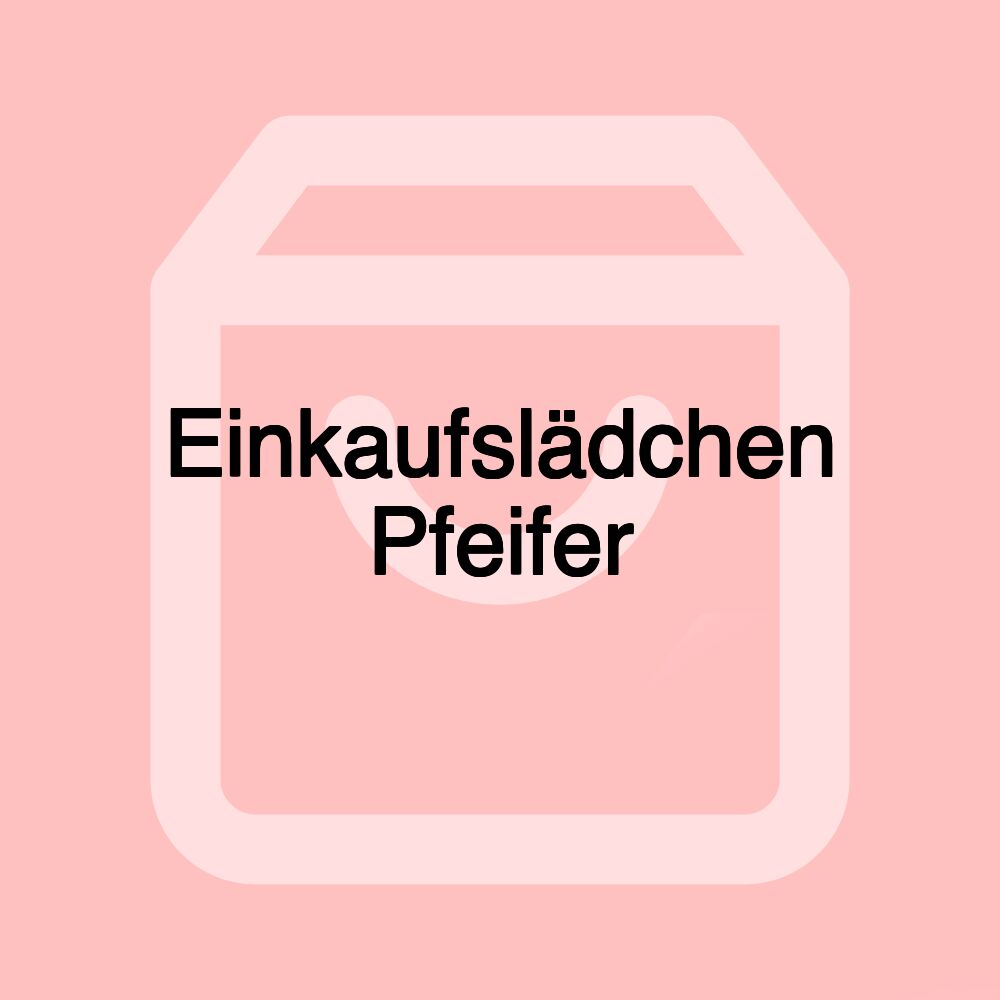 Einkaufslädchen Pfeifer