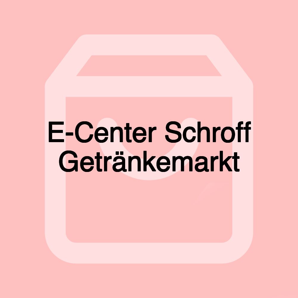 E-Center Schroff Getränkemarkt